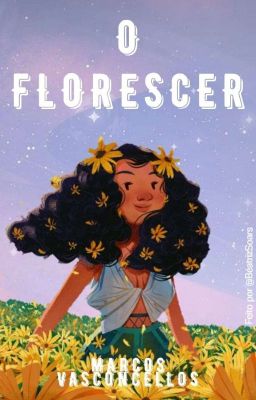 O Florescer  (Finalizado) (2019)