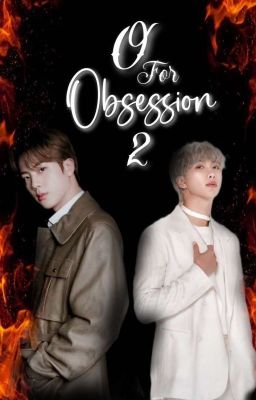 O for obsession 2 ✔️