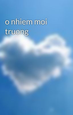 o nhiem moi truong