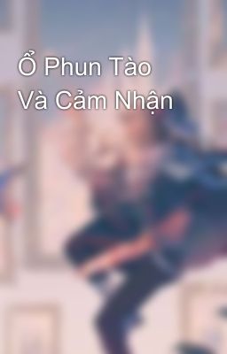 Ổ Phun Tào Và Cảm Nhận