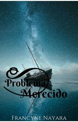 O Problema Merecido ( Finalizado )