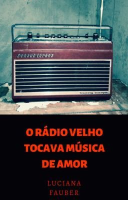 O rádio velho tocava música de amor