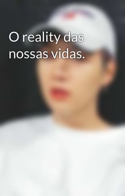 O reality das nossas vidas. 