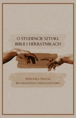 o studencie sztuki, Biblii i herbatnikach