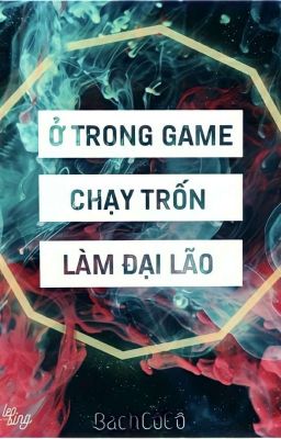 Ở trong game chạy trốn làm đại lão