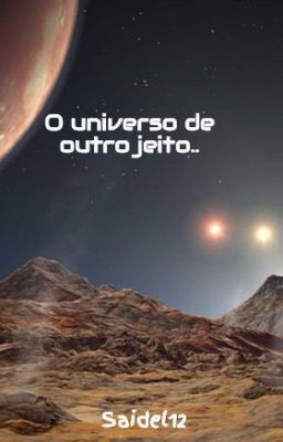 O universo de outro jeito..