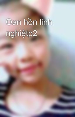 Oan hồn linh nghiệtp2