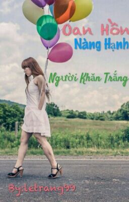 Oan Hồn Nàng Hạnh - Người Khăn Trắng