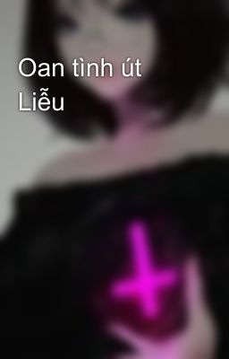 Oan tình út Liễu