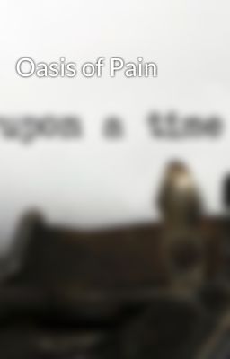 Oasis of Pain