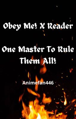 Obey me! X Reader - One Master To Rule Them All!