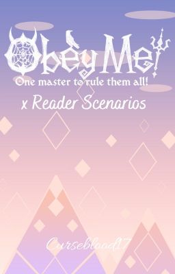 Obey Me x Reader Scenarios {FINISHED}