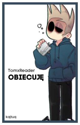 Obiecuję /Eddsworld|TomxReader\