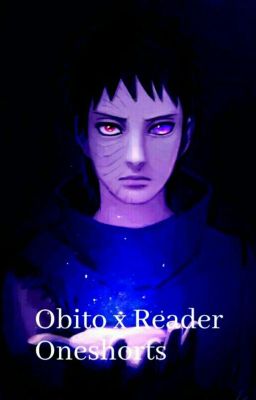 Obito Uchiha x Reader (Oneshorts) 