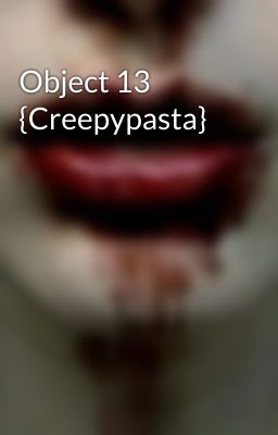 Object 13 {Creepypasta}