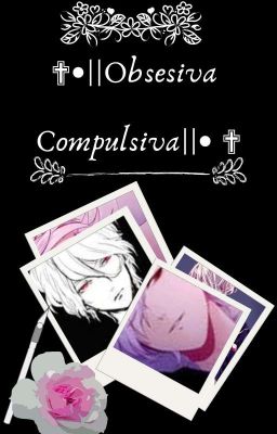 【 †Obsesiva Compulsiva†.】『┋Diabolik lovers┋』(En edición)