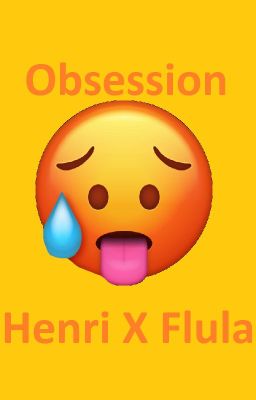 Obsession ( Henri X Flula OneShot)