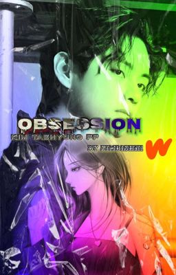 OBSESSION    [ Kim Taehyung FF ] (On -hold)