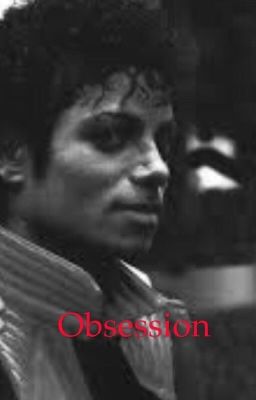 Obsession (Michael Jackson fan fiction)