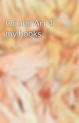 Oc and Art 4 my books