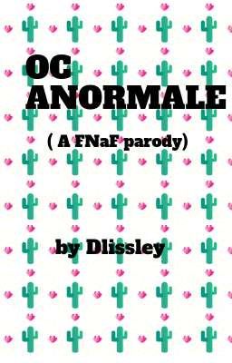 OC ANORMALE (a FNaF Parody)