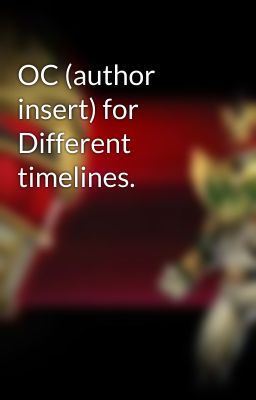 OC (author insert) for Different timelines. 