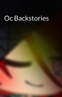 Oc Backstories