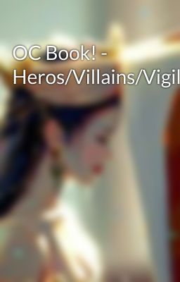 OC Book! - Heros/Villains/Vigilantes 