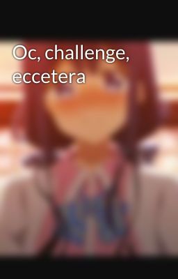 Oc, challenge, eccetera