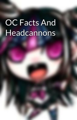 OC Facts And Headcannons