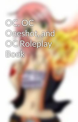 OC, OC Oneshot, and OC Roleplay Book