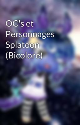 OC's et Personnages Splatoon (Bicolore)