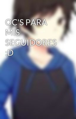 OC'S PARA MIS SEGUIDORES :D