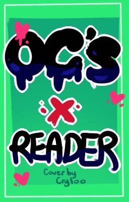 OC's x Reader One-Shots!