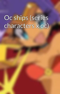 Oc ships (series characters x oc)