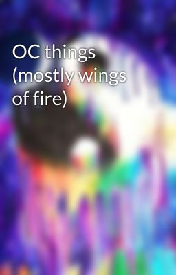 OC things (mostly wings of fire)