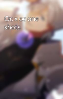 Oc x oc one shots 