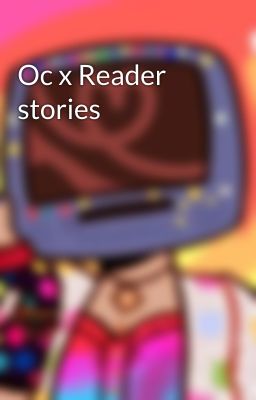 Oc x Reader stories