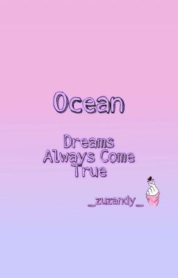 Ocean - Dreams Always Come True - COMPLETED 