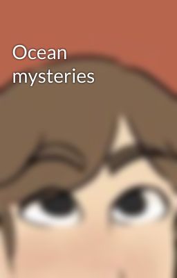 Ocean mysteries