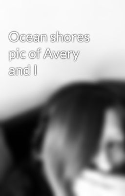 Ocean shores pic of Avery and I