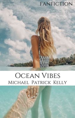 ✔️ Ocean Vibes (Michael Patrick Kelly FF)