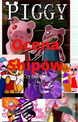 Oceniam Shipy z Piggy (2021) / zakończone / 