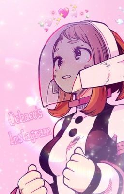 Ochaco's Instagram ! 