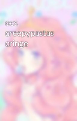 ocs creepypastas cringe