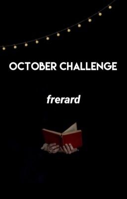 october challenge | frerard | ✔️