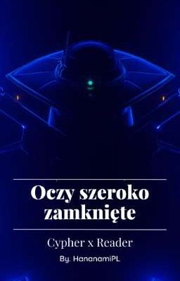 Oczy Szeroko Zamknięte | Cypher x F! Reader