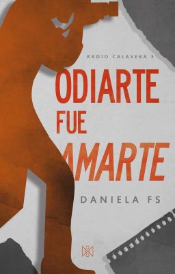 Odiarte fue amarte (Saga Radio Calavera #3)