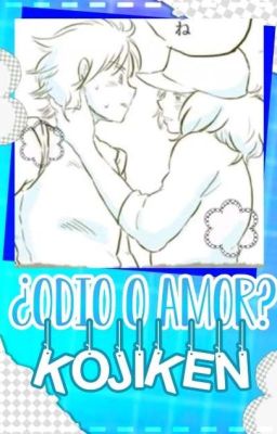 ¿Odio O Amor? /Kojiken\