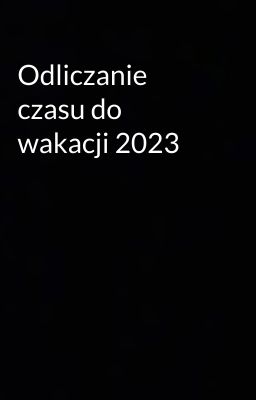 Odliczanie czasu do wakacji 2023